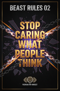 Beast Rules 02 — Stop Caring What People Think