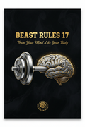 Beast Rules 17 — Train Your Mind Like Your Body