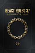 Beast Rules 37 — Why People Never Change