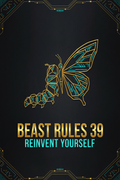 Beast Rules 39 — Reinvent Yourself
